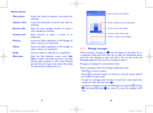 Page 254748
Attach options:
•	Take pictureAccess the Camera to capture a new picture for attaching.
•	Capture videoAccess the Camcorder to record a new video for attaching.
•	Record audio Enter the voice message recorder to record a voice message for attaching.
•	Contact cardEnter Contacts to select a contact as an attachment.
•	PicturesAccess the Gallery application or File Manager to select a picture as an attachment.
•	VideosAccess the Gallery application or File manager to select a video as an attachment.
•...