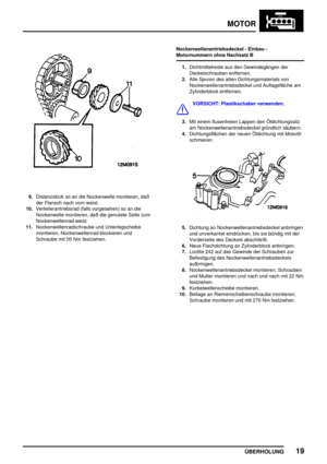 Page 46MOTOR
ÜBERHOLUNG19
9.Distanzstück so an die Nockenwelle montieren, daß
der Flansch nach vorn weist.
10.Verteilerantriebsrad (falls vorgesehen) so an die
Nockenwelle montieren, daß die genutete Seite zum
Nockenwellenrad weist.
11.Nockenwellenradschraube und Unterlegscheibe
montieren, Nockenwellenrad blockieren und
Schraube mit 50 Nm festziehen.Nockenwellenantriebsdeckel - Einbau -
Motornummern ohne Nachsatz B
1.Dichtmittelreste aus den Gewindegängen der
Deckelschrauben entfernen.
2.Alle Spuren des alten...