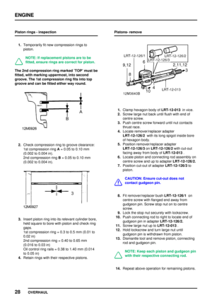 Page 55ENGINE
28
OVERHAUL Piston rings - inspection
1.Temporarily fit new compression rings to
piston.
NOTE: If replacement pistons are to be
fitted, ensure rings are correct for piston.
The 2nd compression ring marked TOP must be
fitted, with marking uppermost, into second
groove. The 1st compression ring fits into top
groove and can be fitted either way round.
2.Check compression ring to groove clearance:
1st compression ringA= 0.05 to 0.10 mm
(0.002 to 0.004 in).
2nd compression ringB= 0.05 to 0.10 mm
(0.002...