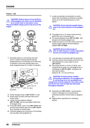 Page 65ENGINE
36
OVERHAUL Pistons - refit
CAUTION: Pistons have a 0.5 mm (0.02 in)
offset gudgeon pin which can be identified
by an arrow mark on the piston crown.
This arrow MUST always point to the front of the
engine.
1.Assemble pistons to connecting rods with
arrow on piston pointing towards domed
shaped bosses on connecting rod for RH bank
of cylinders, and arrow pointing away from
dome shaped bosses for LH bank of cylinders.
2.Clamp hexagon body ofLRT-12-013in vice.
3.Screw large nut back until flush with...