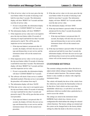 Page 154G.If the oil service value is to be reset, press the trip
reset button within 10 seconds of releasing it and
hold for more than 5 seconds. The information
display will show RESET for 5 seconds and then
reset the oil service value.
•If reset is not possible, the information display
will show CANNOT RESET for 5 seconds.
H.The information display will show INSPECT.
I.If the inspection service value reset is not required,
press the trip reset button within 10 seconds of
releasing it in step G and hold for...