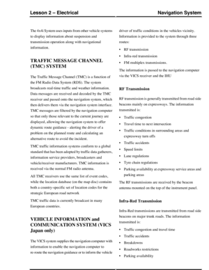 Page 196The 4x4i System uses inputs from other vehicle systems
to display information about suspension and
transmission operation along with navigational
information.
TRAFFIC MESSAGE CHANNEL
(TMC) SYSTEM
The Traffic Message Channel (TMC) is a function of
the FM Radio Data System (RDS). The system
broadcasts real-time traffic and weather information.
Data messages are received and decoded by the TMC
receiver and passed onto the navigation system, which
then delivers them via the navigation system interface.
TMC...