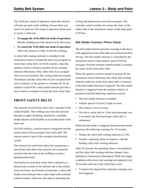 Page 225The ALR has a mode of operation where the retractor
will take up slack in the webbing, but not allow any
slack to be paid out. This mode of operation can be used
to secure a child seat.
•To engage the ALR child seat mode of operation:
Pull the webbing out of the retractor to its full extent.
•To cancel the ALR child seat mode of operation:
Allow the retractor to fully rewind the webbing.
A safety belt warning indicator is installed in the
instrument cluster to remind the front seat occupants to
fasten...