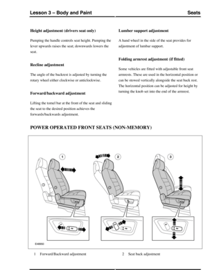 Page 230Height adjustment (drivers seat only)
Pumping the handle controls seat height. Pumping the
lever upwards raises the seat; downwards lowers the
seat.
Recline adjustment
The angle of the backrest is adjusted by turning the
rotary wheel either clockwise or anticlockwise.
Forward/backward adjustment
Lifting the tomel bar at the front of the seat and sliding
the seat to the desired position achieves the
forwards/backwards adjustment.
Lumber support adjustment
A hand wheel in the side of the seat provides for...