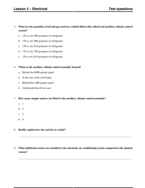 Page 2535.What are the quantities of oil and gas used on a vehicle fitted with a diesel and auxiliary climate control
system?
a.130 cc oil, 900 grammes of refrigerant
b.170 cc oil, 900 grammes of refrigerant
c.130 cc oil, 810 grammes of refrigerant
d.170 cc oil, 550 grammes of refrigerant
e.170 cc oil, 810 grammes of refrigerant
6.Where is the auxiliary climate control assembly located?
a.Behind the RHR quarter panel
b.In the rear of the roof lining
c.Behind the LHR quarter panel
d.Underneath the drivers seat...