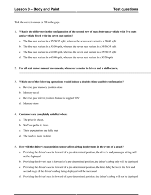 Page 260Tick the correct answer or fill in the gaps.
1.What is the difference in the configuration of the second row of seats between a vehicle with five seats
and a vehicle fitted with the seven seat option?
a.The five seat variant is a 35/30/35 split, whereas the seven seat variant is a 60/40 split
b.The five seat variant is a 50/50 split, whereas the seven seat variant is a 35/30/35 split
c.The five seat variant is a 60/40 split, whereas the seven seat variant is a 35/30/35 split
d.The five seat variant is a...