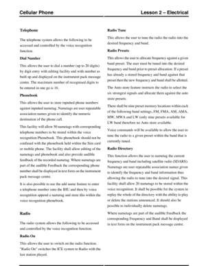 Page 64Telephone
The telephone system allows the following to be
accessed and controlled by the voice recognition
function.
Dial Number
This allows the user to dial a number (up to 20 digits)
by digit entry with editing facility and with number as
built up and displayed on the instrument pack message
centre. The maximum number of recognised digits to
be entered in one go is 16.
Phonebook
This allows the user to store inputted phone numbers
against inputted nametag. Nametags are user repeatable
association names...