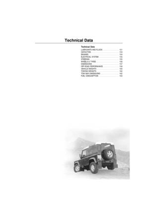 Page 150Technical Data
Technical Data
LUBRICANTS AND FLUIDS  . . . . . . . . . . . . . . . .  151
CAPACITIES . . . . . . . . . . . . . . . . . . . . . . . . . . . .  153
ENGINES  . . . . . . . . . . . . . . . . . . . . . . . . . . . . . .  154
ELECTRICAL SYSTEM . . . . . . . . . . . . . . . . . . . .  155
STEERING  . . . . . . . . . . . . . . . . . . . . . . . . . . . . .  155
WHEELS & TYRES . . . . . . . . . . . . . . . . . . . . . . .  156
DIMENSIONS . . . . . . . . . . . . . . . . . . . . . . . . . . .  157...