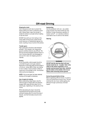 Page 87Off-road Driving
86
Slipping the clutch
Use of excessive clutch slip to prevent the 
engine stalling will result in premature clutch 
wear. Always select a gear low enough to 
enable the vehicle to proceed without needing 
to slip the clutch.
DO NOT drive with your foot resting on the 
clutch pedal; driving across uneven terrain 
could cause you to inadvertently depress the 
clutch, resulting in loss of control of the vehicle.
Transfer gears
High range gears should be used whenever 
possible - only...