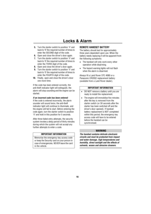 Page 17Locks & Alarm
16 5.Turn the starter switch to position ‘II’ and 
back to ‘0’ the required number of times to 
enter the SECOND digit of the code.
6.Open and close the driver’s door again.
7.Turn the starter switch to position ‘II’ and 
back to ‘0’ the required number of times to 
enter the THIRD digit of the code.
8.Open and close the driver’s door again.
9.Turn the starter switch to position ‘II’ and 
back to ‘0’ the required number of times to 
enter the FOURTH digit of the code.
10.Finally, open and...