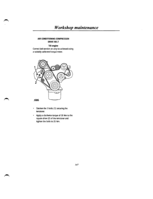 Page 139Workshop maintenance 
AIR CONDITIONING COMPRESSOR 
DRIVE BELT 
Tdi engine 
Correct belt tension an only be achieved using 
a suitably calibrated torque meter. 
• Slacken the 3 bolts (1) securing the 
tensioner. 
• Apply a clockwise torque of 35 Nm to the 
square drive (2) of the tensioner and 
tighten the bolts to 25 Nm. 
147  