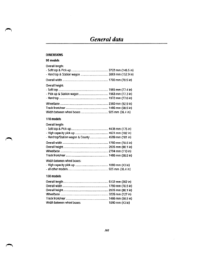 Page 155DIMENSIONS 
90 models 
Overall length: 
General data 
-Soft top & Pick-up ............................................... 3722 mm (146.5 in) 
-Hard top & Station wagon ................................... 3883 mm (152.9 in) 
Overall width .......................................................... 1790 mm (70.5 in) 
Overall height: 
-Soft top ............................................................... 1965 mm (77 .4 in) 
-Pick-up & Station wagon ..................................... 1963 mm (77 .3 in)...