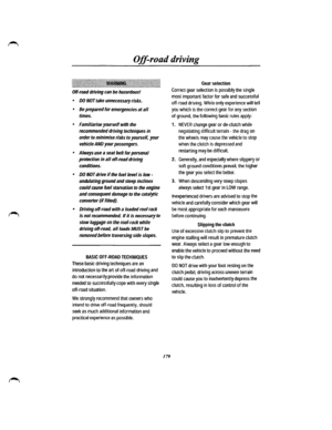 Page 167Off-road driving 
:jj]jjjjj]j]~j]j)jjjjj]jjjjjjjjjjjjjjjjjj~~jjjjjjjjjjjjjjjjjjjjjlll!l!i!ii!!i1iilitl!l!i!~ij!i!il!!ili1i!iii1i!i1ii!i!ii!i!!ii1ii!ii1i 
Off-road driving can be hazardous! 
• DO NOT take unnecessary risks. 
• Be prepared for emergencies at all 
times. 
• Familiarise  yourself with the 
recommended driving techniques in 
order to minimise risks to yourself, your 
vehicle AND your passengers. 
• Always use a seat belt for personal 
protection in all off-road  driving 
conditions. 
• DO NOT...