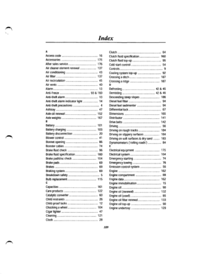 Page 177Index 
A 
Access code .. ... . .. .. .. . . . .. .. . .. . ... .. . .. . . .. .. .. . .. ... . 16 
Accessories . . .. .. . . . . . . ... . . . . . .. . . . . . . . . . . . . .. ... . . . . .. 17 5 
After sales service.................................... 176 
Air cleaner element renewal .. .. . . . . . . .. . . . . . . ... 137 
Air conditioning ......................................... 43 
Air filter .................................................... 137 
Air recirculation .. ..... ... .. ...... .. .....