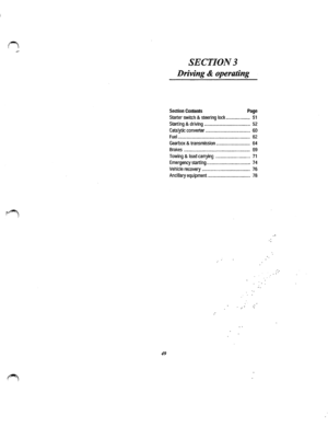 Page 4349 
SECTION3 
Driving & operating 
Section Contents Page 
Starter switch & steering lock .. ..... ..... ........ 51 
Starting & driving .. ................ .......... ... ....... 52 
Catalytic converter .. .......... ...... .. ................. 60 
Fuel ............................................................ 62 
Gearbox & transmission .. ........ .................. 64 
Brakes ....................................................... 69 
Towing & load carrying .. .. ...... .. ...... .. ......... 71...