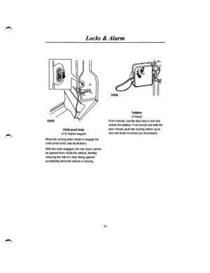 Page 6Locks & Alarm 
Child-proof locks 
(11 0 Station wagon) 
Move the locking levers down to engage the 
child-proof locks (see illustration). 
With the locks engaged, the rear doors cannot 
be opened from inside the vehicle, thereby 
reducing the risk of a door being opened 
accidentally while the vehicle is moving. 
12 
0006 
Taildoor 
(if fitted) 
From outside, use the door key to lock and 
unlock the taildoor. From inside and with the 
door closed, push the locking button up to 
lock and down to unlock...