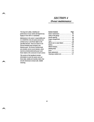 Page 74The long-term safety, reliability and 
performance of your vehicle will depend very 
largely on how well it is maintained. 
Maintenance is the owners responsibility and 
it is ESSENTIAL that all routine services are 
carried out by a Land Rover dealer at the 
specified intervals. These are shown in the 
Service Portfolio book included in the 
literature pack. The Service Portfolio book 
also includes service record dockets, which 
must be correctly endorsed by your Land 
Rover dealer at the conclusion of...