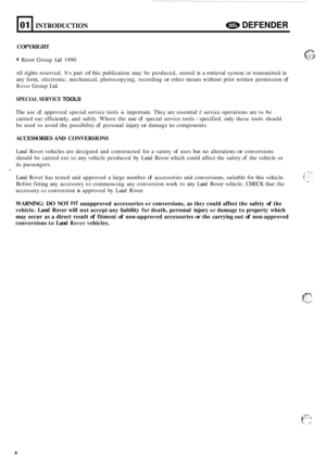 Page 62601 
COPYRIGHT 
INTRODUCTION e DEFENDER 
Q Rover Group  Ltd 1990 
All rights reserved. No part of this publication  may be produced,  stored in a retrieval system or transmitted in 
any  form,  electronic,  mechanical,  photocopying,  recording or other means  without prior written  permission of 
Rover Group Ltd. 
SPECIAL SERVICE TOOLS 
The use of approved  special service  tools is important. They are  essential if service  operations  are to be 
carried  out efficiently,  and safely.  Where  the 
use...