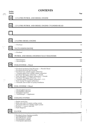 Page 79Section 
12 
CONTENTS 
J 
2.25 LITRE PETROL  AND DIESEL ENGINE 
Page 
2 
12 
121 2.5 LITRE DIESEL  ENGINE 
2.25 LITRE PETROL AND DIESEL ENGINE CYLINDER  HEAD 
-Overhaul 53 
- Overhaul 94 
PETROL AND DIESEL ENGINES  FAULT DIAGNOSIS 12 
-Petrol engines 
-Diesel engines  123 
125 
1191 FUELSYSTEM-Petrol 
- Overhaul  mechanical  fuel  lift pump -Petrol & Diesel 
- Overhaul  electrical fuel lift pump 
- Overhaul  four cylinder  engine carburetter 
-Tune and adjust  four cylinder  engine carburetter 
-...