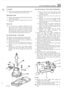 Page 279~~77 FIVE SPEED GEARBOX 137 I 
Gear selector  housing - Early models (Not illustrated) 3- - ;c ::: Centre  plate .&&L\.S v,, 62. Remove  the layshaft  and mainshaft  bearing tracks 
from  the centre  platc and reverse  pivot post. 
Main  gearbox  casing 
63. Remove  the mainshaft  and layshaft  bearing tracks 
64.  Remove  the plastic  oil trough  from 
thz front of 
from the main  casing. 
the casing. 
Selector  rail 
65. The  selector  rail is supplied  complete with first 
and  second  selector  fork,...