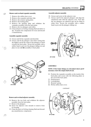 Page 77BRAKING SYSTEM 170 
Remove and overhaul  expander  assembly 
7. Remove  the rubber  dust cover. 
8. Remove the  expander and draw link. 
9. Remove  the retainer  spring plate. 
10.  Remove  the locking  plate. 
11.  Remove  the packing  plate  and  withdraw the 
12.  Remove the two  plungers and rollers. 
13. Clean all parts  in Girling  cleaning  fluid and allow  to 
dry.  Examine  the components  for wear and  discard 
if unsatisfactory. 
expander 
assembly from the back
-plate. 
Assemble  expander...