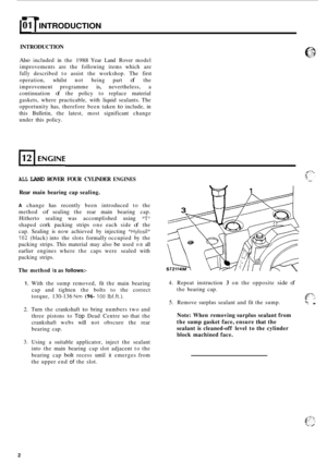 Page 66n 
101 I INTRODUCTION 
INTRODUCTION 
Also included in the 1988 Year  Land  Rover  model 
improvements  are the  following  items which  are 
fully described  to assist  the workshop.  The first 
operation,  whilst not being  part 
of the 
improvement  programme 
is, nevertheless, a 
continuation 
of the  policy  to replace  material 
gaskets,  where practicable,  with liquid  sealants.  The 
opportunity  has, therefore  been taken 
to include,  in 
this  Bulletin,  the latest,  most significant  change...