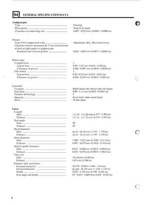 Page 92104 I GENERAL SPECIFICATION DATA 
Gudgeon pins 
Type .............................................................. Floating 
Fit in piston ..................................................... Push  fit by  hand 
Clearance  in connecting  rod 
................................ 0,007 - 0,015 mm (0.0003 - 0.0006 in) 
Pistons  Type  8 .O: 
1 compression  ratio ............................... Aluminium alloy. Recessed  crown. 
Standard  and oversize  pistons 
........................... 0,043 - 0,067 mm...