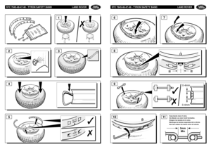 Page 163STC 7645-46-47-48 - TYRON SAFETY BAND LAND ROVER
STC 7645-46-47-48 - TYRON SAFETY BAND LAND ROVER
2
3
4
6
711
89
1
5
5mm
Min0-4mm
0-4mm
✗
✗ 
=
=
✗
10
Keep bands clear of valve.
Die Bänder von dem Ventil fernhalten.
Eloigner les bandes de la valve.
Mantenga las bandas separadas de la válvula.
Non fare andare GLI bandi vicino all valvola. 