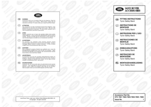 Page 167GB
FITTING INSTRUCTIONS
Tyron Safety Band 
F
INSTRUCTIONS DE
MONTAGE
Tyron Safety Band 
I
INSTRUZIONI PER LUSO
Tyron Safety Band 
E
INSTRUCCIONES DE
MONTAJE
Tyron Safety Band 
D
EINBAUANLEITUNG
Tyron Safety Band 
P
INSTRUÇOES DE
MONTAGEM
Tyron Safety Band 
NL MONTAGEHANDELEIDING
Tyron Safety Band 
L LA
AN
ND
D 
 R
RO
OV
VE
ER
R
A AC
CC
CE
ES
SS
SO
OR
RI
IE
ES
S 
 
Accessory Part No.
STC 7801 7802-7803-7804-7805 -7806
Issue No. 1
GB WARNING
Accessories which are not properly fitted can be dangerous. Read...