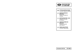 Page 238GB
FITTING INSTRUCTIONSUniversal Telephone Bracket
F
INSTRUCTIONS DE
MONTAGE
Support de téléphone 
universel
I
INSTRUZIONI PER LUSO
Supporto universale 
per telefono
E
INSTRUCCIONES DE
MONTAJE
Supporte universal 
para teléfono
D
EINBAUANLEITUNG
Universal Telefonhalter
R RA
AN
NG
GE
ER
RO
OV
VE
ER
R
A AC
CC
CE
ES
SS
SO
OR
RI
IE
ES
S 
 
Accessory Part No.       STC 8892 