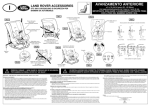 Page 280AVANZAMENTO ANTERIORE
Da 9 a 18 chili di peso (20 - 40 libbre), 
cioè approssimativamente da 9 mesi a 5 anni di età.
IMPORTANTE: NON USARE L’AVANZAMENTO ANTRIORE PRIMA
CHE IL PESO DEL BAMBINO SUPERI I 9KG.
LAND ROVER ACCESSORIESSTC 50013 SEGGIOLINO DI SICUREZZA PER 
BAMBINI DA AUTOMOBILE
I
PERICOLO GRAVE ! - NON USARE IL SEGGIOLINO DI SICUREZZA
PER BAMBINI SUI SEDILI DOTATI DI “AIR BAGS”.
UN’INSTALLAZIONE NON CORRETTA POTREBBE ESSERE PERICOLOSA E QUINDI VOGLIATE LEGGERE
ESTENSIVAMENTE QUESTE ISTRUZIONI...