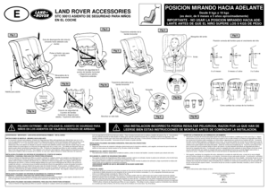 Page 282POSICION MIRANDO HACIA ADELANTE
Desde 9 kgs a 18 kgs 
(es decir, de 9 meses a 5 años aproximadamente)
IMPORTANTE - NO USAR LA POSICION MIRANDO HACIA ADE-
LANTE ANTES DE QUE EL NIÑO SUPERE LOS 9 KGS DE PESO
LAND ROVER ACCESSORIESSTC 50013 ASIENTO DE SEGURIDAD PARA NIÑOS
EN EL COCHE
E
PELIGRO EXTREMO - NO UTILIZAR EL ASIENTO DE SGURIDAD PARA
NIÑOS EN LOS ASIENTOS DE VIAJEROS DOTADOS DE AIRBAGS
UNA INSTALACION INCORRECTA PODRIA RESULTAR PELIGROSA, RAZON POR LA QUE HAN DE
LEERSE BIEN ESTAS INSTRUCCIONES DE...