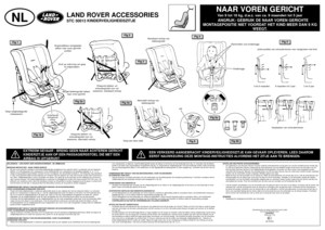 Page 286NAAR VOREN GERICHTVan 9 tot 18 kg, d.w.z. van ca. 9 maanden tot 5 jaar
BE
L
ANGRIJK: GEBRUIK DE NAAR VOREN GERICHTE 
MONTAGEPOSITIE NIET VOORDAT HET KIND MEER DAN 9 KG
WEEGT.
LAND ROVER ACCESSORIESSTC 50013 KINDERVEILIGHEIDSZITJE
NL
EXTREEM GEVAAR - BRENG GEEN NAAR ACHTEREN GERICHT
KINDERZITJE AAN OP EEN PASSAGIERSSTOEL DIE MET EEN
AIRBAG IS UITGERUST
EEN VERKEERD AANGEBRACHT KINDERVEILIGHEIDSZITJE KAN GEVAAR OPLEVEREN. LEES DAAROM
EERST NAUWKEURIG DEZE MONTAGE-INSTRUCTIES ALVORENS HET ZITJE AAN TE...