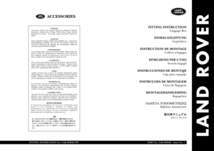 Page 305LAND ROVER
FITTING INSTRUCTION
Luggage Box
EINBAUANLEITUNG
Gepäckbox
INSTRUCTION DE MONTAGE
Coffret à bagages
ISTRUZIONI PER LUSO
Scatola bagagli
INSTRUCCIONES DE MONTAJE
Caja para equipaje
INSTRUÇOES DE MONTAGEM
Caixa de Bagagem
MONTAGEHANDLEIDING
Bagagebox
ÏÄÇÃÉÁ ÔÏÐÏÈÅÔÇÓÇÓ
Êéâþôéï Áðïóêåõþí 
FITTING INSTRUCTION No. CAK 000020 FITPART No. CAK 000020   Issue No. 1
ACCESSORIES 
WARNING
Accessories which are not properly fitted can be dangerous. Read the
instructions carefully prior to fitting. Whilst...