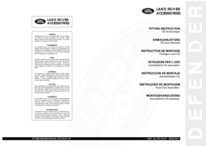 Page 71DEFENDER
FITTING INSTRUCTION
CD Autochanger
EINBAUANLEITUNG
CD-Auto-Wechsle
INSTRUCTION DE MONTAGE
Changeur auto CD 
ISTRUZIONI PER LUSOCambiadischi CD automatico
INSTRUCCION DE MONTAJE
Autocambiador CD
INSTRUÇOES DE MONTAGEM
Troca-CDs Automático
MONTAGEHANDLEIDING
Automatische CD-wisselaar
FITTING INSTRUCTION No. STC 50144  FITPART  No. STC 50144 ISSUE No.2
WARNING
Accessories which are not properly fitted can be danger-
ous. Read the instructions carefully prior to fitting.  Whilst
fitting, comply with...