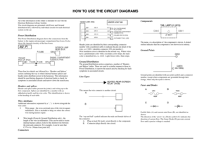 Page 4HOW TO USE THE CIRCUIT DIAGRAMSAll of the information in this folder is intended for use with the
Electrical Reference Library booklet.
The circuit diagrams are presented with Power and Ground
distribution first, followed by individual circuits for each electrical
system on the car.
Power Distribution
The Power Distribution diagram shows the connections from the
battery to the engine and passenger compartment fuse boxes. It also
shows the internal circuitry of the fuse boxes.These fuse box details are...