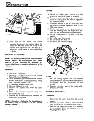 Page 152COOLING SYSTEM 
To Refit 
9. Clean the timing  cover mating  face and 
ensure  all trace 
of old  gasket  is removed. 
10.  Smear  a small  quantity  of grease  on both 
sides  of  a new gasket  and place 
it in position 
on  the timing  cover. 
11. Clean  the threads  of the  four  long  bolts  that 
penetrate the  cylinder block  and  apply  Loctite 
572 
to the  threads. 
12. Fit  the  water  pump to the engine  and secure 
with  the  retaining 
bolts and  single  stud that 
also  secures 
the...