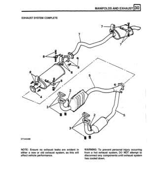 Page 157MANIFOLDS AND EXHAUST 
EXHAUST SYSTEM COMPLETE 
ST3420M 
NOTE: Ensure no exhaust  leaks  are evident  in 
either  a new  or old  exhaust  system, as  this 
will 
affect vehicle  performance.  disconnect  any components  until exhaust  system 
WARNING: To prevent  personal  injury  occurring 
from 
a hot  exhaust  system, DO NOT attempt  to 
has cooled  down.  