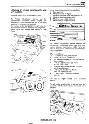 Page 17LOCATION  OF  VEHICLE  IDENTlFlCATlON  AND Key to Vehicle  Identification  Number Plate 
UNIT NUMBERS A Type approval 
VEHICLE  IDENTtFlCATlON  NUMBER (VIN) 
The  Vehicle  Identification  Number and the 
E Maximum  road weight - front axle 
recommended  maximum  vehicle weights  are 
F Maximum  road weight - rear axle 
stamped  on a plate  riveted 
to the  top  of the  brake 
pedal  box in the  engine compartment. 
The  number  is also  stamped  on the  right
-hand  side 
of  the  chassis  forward 
of...