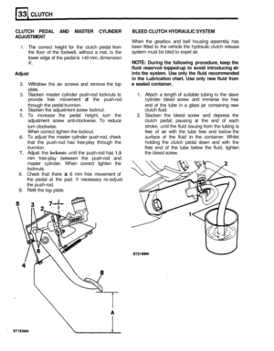 Page 164CLUTCH 
CLUTCH PEDAL AND MASTER  CYLINDER  BLEED CLUTCH  HYDRAULIC  SYSTEM 
ADJUSTMENT 
When  the gearbox  and bell housing  assembly  has 
been  fitted 
to the vehicle  the hydraulic  clutch release 
system  must  be bled 
to expel  air, 
NOTE: During  the following  procedure,  keep the 
fluid  reservoir  topped
-up to avoid  introducing  air 
Adjust  into 
the system.  Use only  the fluid  recommended 
in  the  Lubrication  chart. Use only  new fluid  from 
2. Withdraw  the six screws  and remove  the...