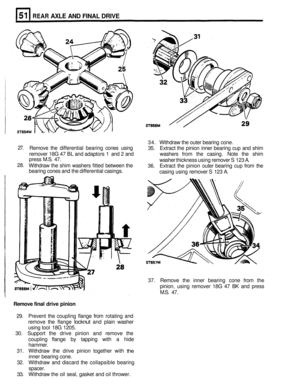 Page 253REAR AXLE AND FINAL  DRIVE 
34. Withdraw  the outer  bearing  cone. 
27.  Remove  the differential  bearing cones using 
35. Extract  the pinion  inner bearing  cup and  shim 
remover  18G 47 BL  and  adaptors  1 and  2 and  washers from the casing.  Note the shim 
press  M.S. 47. 
washer thickness 
using remover  S 123  A. 
28.  Withdraw  the shim  washers  fitted between  the 
36. Extract  the pinion  outer bearing  cup from  the 
bearing  cones and the differential  casings. 
casing using remover  S...