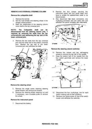 Page 288STEERING 
REMOVE AND OVERHAUL  STEERING COLUMN 8. Remove the four  screws  securing  the 
instrument  panel  and pull panel  away from 
Remove  the collapsible shaft facia  to enable  the  speedometer  cable to be 
disconnected. 
1. Remove  the bonnet. 9. Also disconnect two block  connectors,  one 
2. Set the  road  wheels  and  steering  wheel  in the  multi-plug connector  and one  white  wire  and 
straight  ahead  position.  withdraw 
the panel  complete  with instruments 
3.  Mark  the relationship...