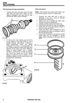 Page 301STEERING 
2. To remove the inner  bearing  cup and  shims 
jar  the  casing  on the  work  bench  or use  a 
suitable  extractor.  Alternatively,  if difficulty  is 
being  experienced,  warm the casing 
universally 
in an  oven  or in boiling  water. Do 
not, however,  attempt to apply  local heat since 
distortion 
of the  casing  may result.  Whilst the 
casing  is being  heated,  cool a suitable 
mandrel 
or round  bar to fit inside  the bearing 
cup.  Insert  the cooled  bar 
in the heated 
casing...