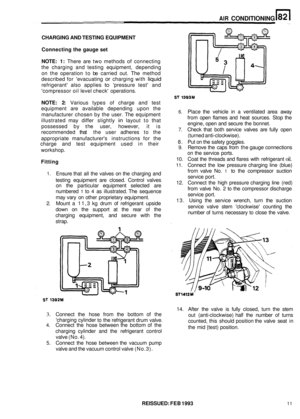 Page 384AIR CONDITIONING 
CHARGING AND TESTING  EQUIPMENT 
Connecting  the gauge  set 
NOTE:  1: 
There  are  two methods of connecting 
the  charging  and testing  equipment,  depending 
on  the  operation  to be  carried  out. The  method 
described  for evacuating 
or charging  with liquid 
refrigerant  also  applies to pressure  test  and 
compressor  oil level check  operations. 
NOTE: 2: Various  types of charge  and  test 
equipment  are available  depending  upon the 
manufacturer  chosen by the  user....