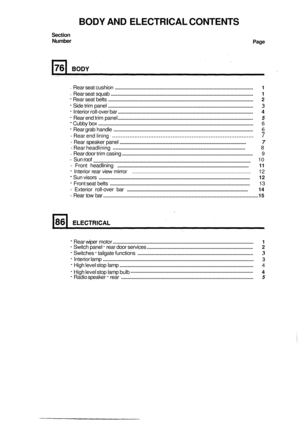 Page 472BODY AND ELECTRICAL  CONTENTS 
Section 
Number 
Page 
- Rear  seat cushion ........................................................................\
................................. 1 
- Rear seat squab ........................................................................\
.................................... 1 
- Rear  seat belts ........................................................................\
...................................... 2 
- Side  trim panel...