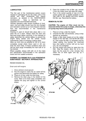 Page 50MAINTENANCE 
LUBRlCATlON 5. Clean the outside  of the  oil filler  cap,  remove 
it from  the rocker  cover and clean  the inside. 
This  first part  of the  maintenance  section covers 
6. Pour in the  correct  quantity  of new  oil of the 
renewal  of lubricating  oils for the  major  units of the  correct grade from a sealed  container 
to the 
vehicle  and other  components  that require  high mark  on the  dipstick  and firmly  replace 
lubrication,  as detailed  in the  MAINTENANCE  the filler...