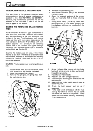 Page 53MAINTENANCE 
GENERAL MAINTENANCE  AND ADJUSTMENT 4. Withdraw  the pad  retaining  pins. 
5. Remove  the anti-rattle  springs  and withdraw 
This second  part of the  maintenance  section covers  the friction  pads. 
adjustments  and items  of general  maintenance  as 
6. Clean the exposed  surfaces of the pistons 
dictated by the MAINTENANCE  SCHEDULES . with new hydraulic  fluid or brake  cleaning 
However,  only maintenance  operations that are not  fluid. 
included  in the  OVERHAUL  SECTlONS of the...