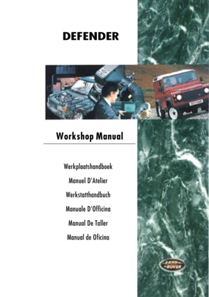 Page 1 Workshop Manual
Werkplaatshandboek
Manuel D’Atelier
Werkstatthandbuch
Manuale D’Officina
Manual De Taller
Manual de Oficina
DEFENDER 