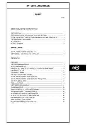 Page 28837 - SCHALTGETRIEBE
INHALT
Seite
BESCHREIBUNG UND FUNKTIONSWEISE
GETRIEBE R380 1...............................................................................................................
GETRIEBEGEHÄUSE, GANGSCHALTUNG UND ÖLPUMPE 2.........................................
SCHALTWELLE UND -GABELN, SYNCHRONGRUPPEN UND RÄDERWERK 4..............
GETRIEBE R380 - QUERSCHNITT 6..................................................................................
ALLGEMEINES7...