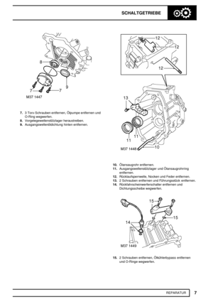 Page 306SCHALTGETRIEBE
7
REPARATUR
7.3 Torx-Schrauben entfernen, Ölpumpe entfernen und
O-Ring wegwerfen.
8.Vorgelegewellenstützlager heraustreiben.
9.Ausgangswellenöldichtung hinten entfernen.
10.Ölansaugrohr entfernen.
11.Ausgangswellenstützlager und Ölansaugrohrring
entfernen.
12.Rücklaufsperrwelle, Nocken und Feder entfernen.
13.2 Schrauben entfernen und Führungsstück entfernen.
14.Rückfahrscheinwerferschalter entfernen und
Dichtungsscheibe wegwerfen.
15.2 Schrauben entfernen, Ölkühlerbypass entfernen
und...